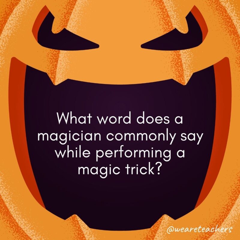 What word does a magician commonly say while performing a magic trick?