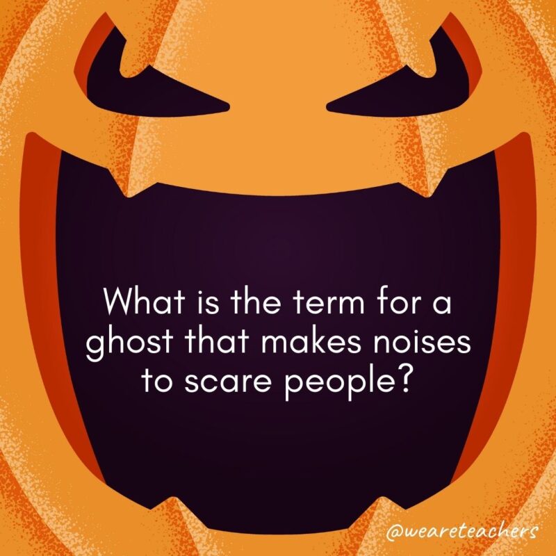 What is the term for a ghost that makes noises to scare people?