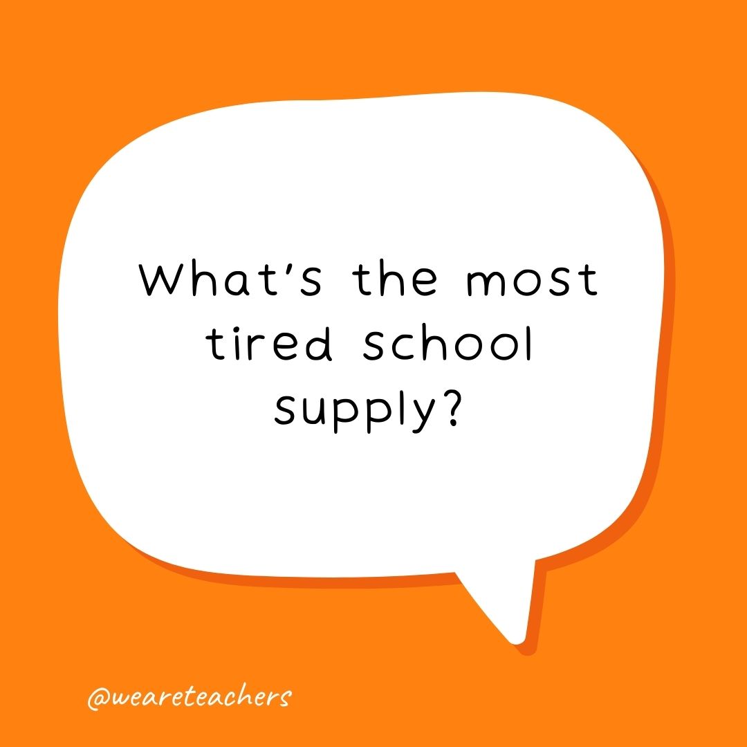 What's the most tired school supply?
