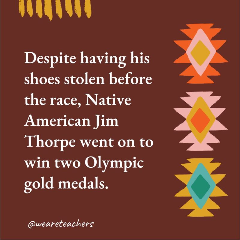 Despite having his shoes stolen before the race, Native American Jim Thorpe went on to win two Olympic gold medals.