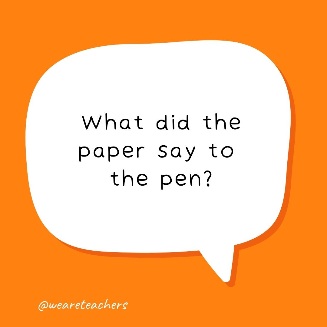 What did the paper say to the pen?
