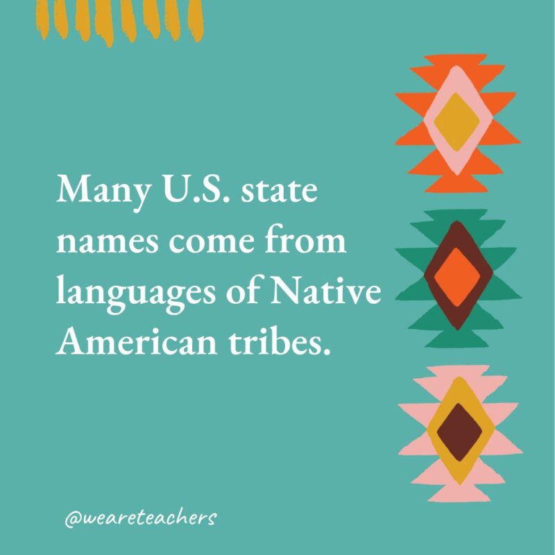 Many U.S. state names come from languages of Native American tribes. - native american facts