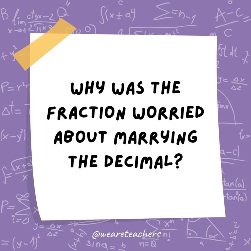 Why was the fraction worried about marrying the decimal? Because he would have to convert.