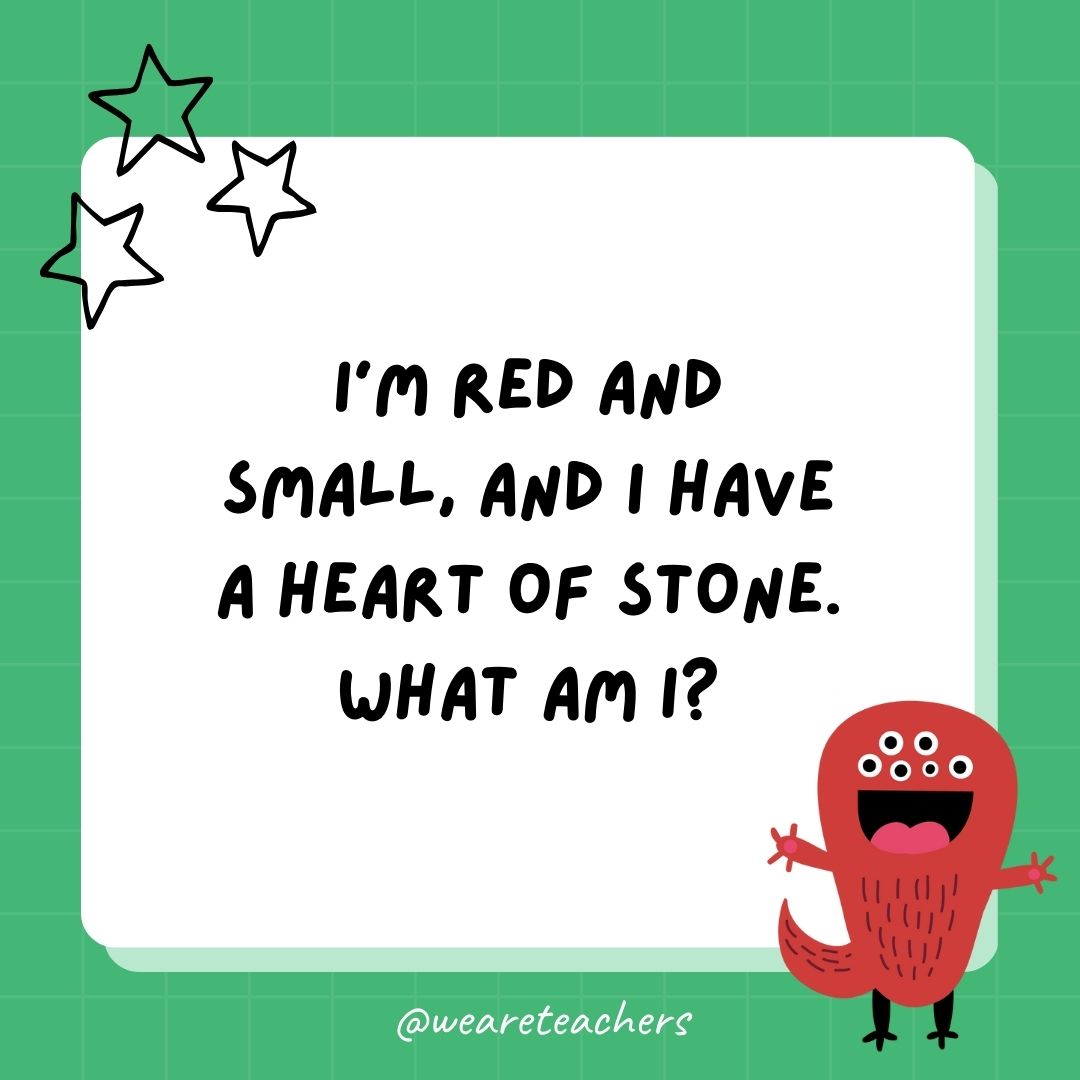 I'm red and small, and I have a heart of stone. What am I? 
- best funny riddles