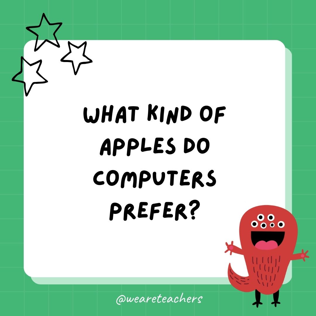 What kind of apples do computers prefer? 
- best funny riddles