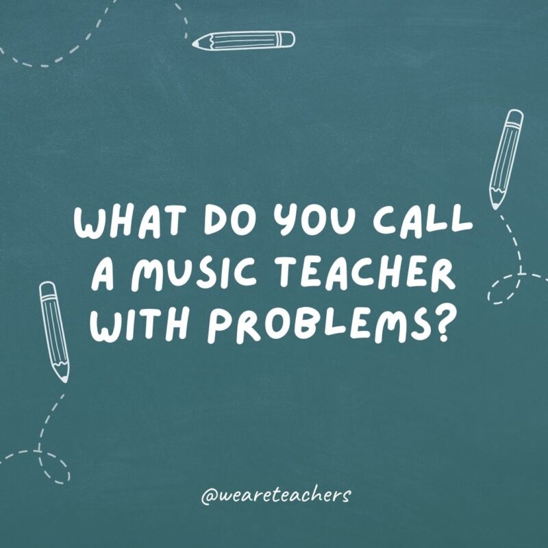 What do you call a music teacher with problems?