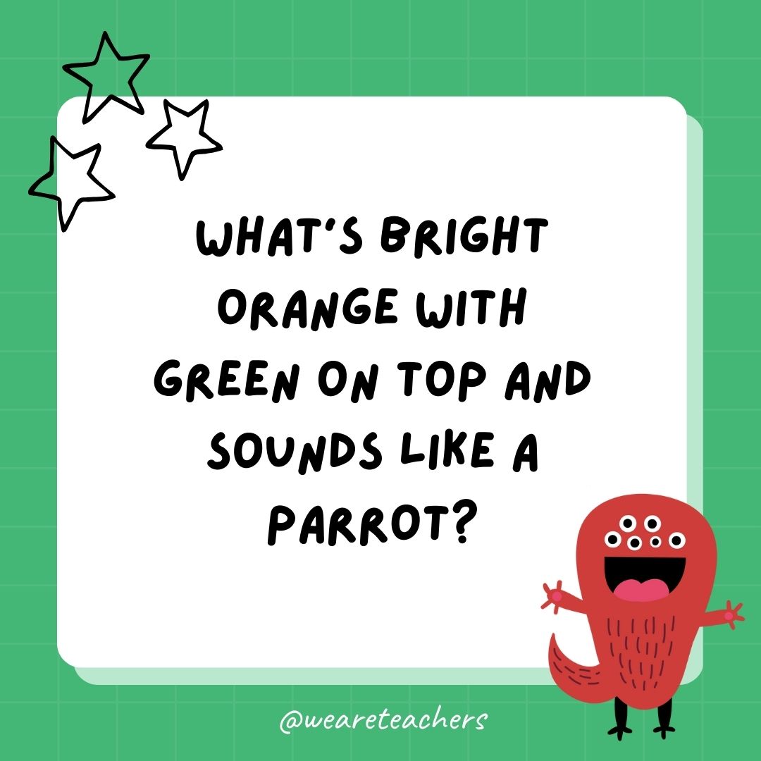 What’s bright orange with green on top and sounds like a parrot? 
