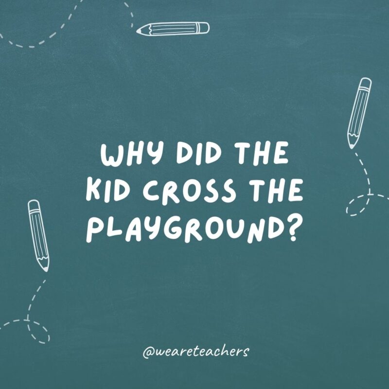 Why did the kid cross the playground? To get to the other slide.