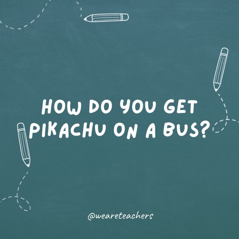 How do you get a Pikachu on a bus?