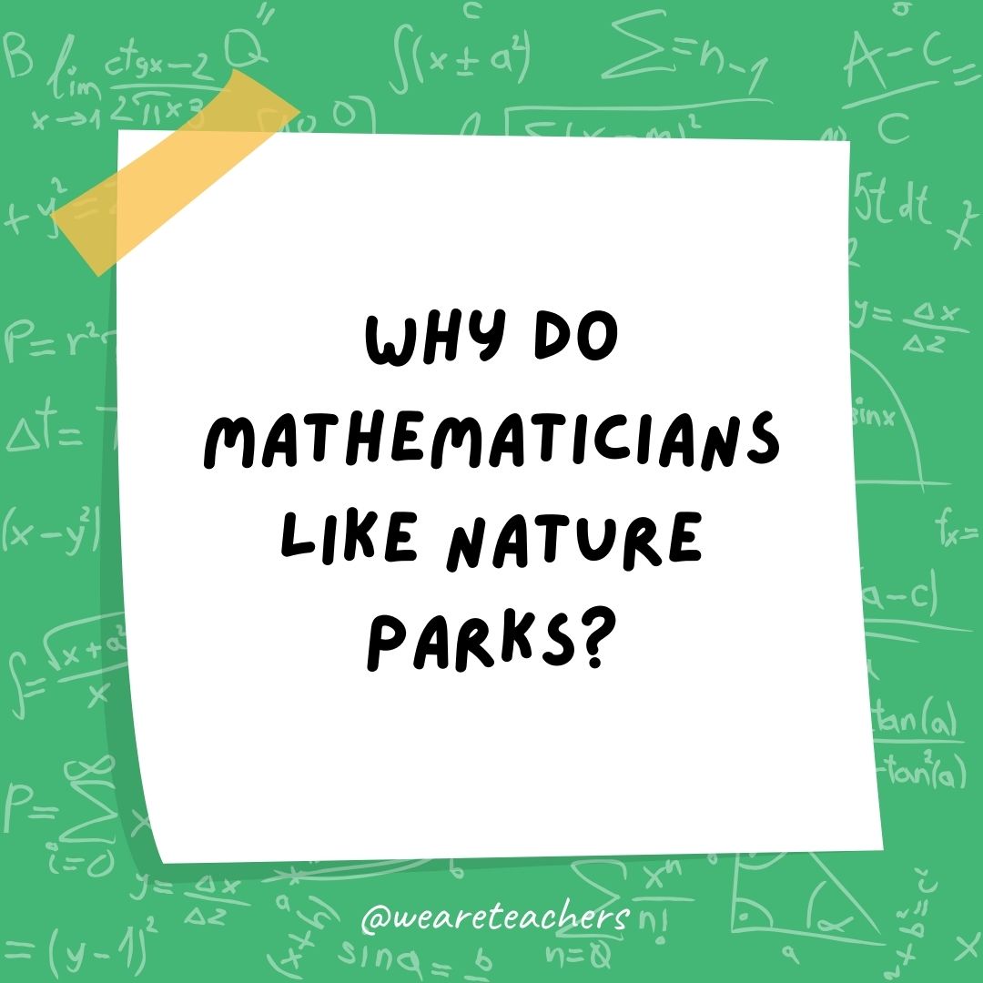 Why do mathematicians like nature parks?
