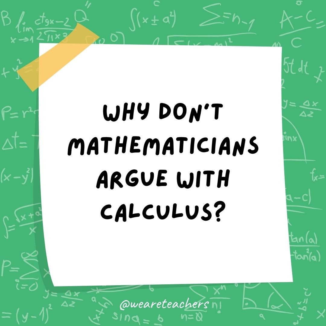 Why don't mathematicians argue with calculus?
