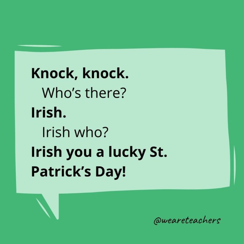 Knock, knock.
Who’s there?
Patty.
Patty who?
Patty yourself on the back—it’s St. Patrick’s Day!