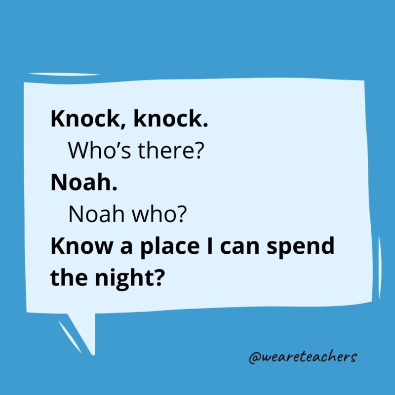 Knock knock Who’s there? Noah. Noah who? Know a place I can spend the night?- knock knock jokes for kids