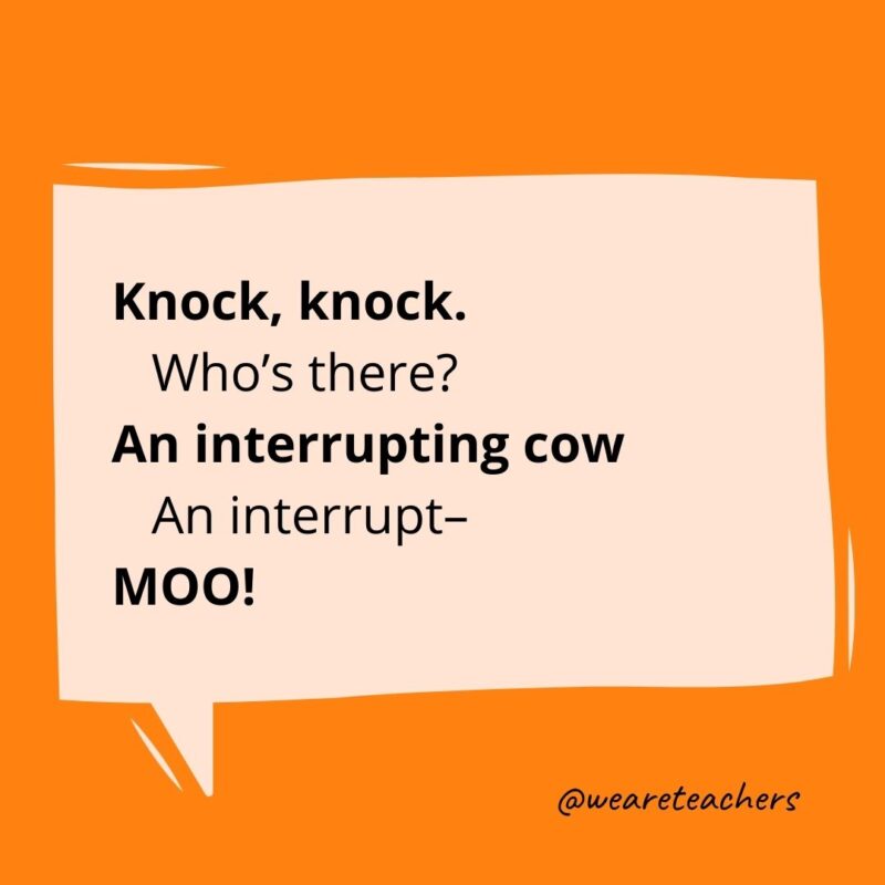 Knock knock. Who’s there? An interrupting cow An interrupt— MOO!- knock knock jokes for kids