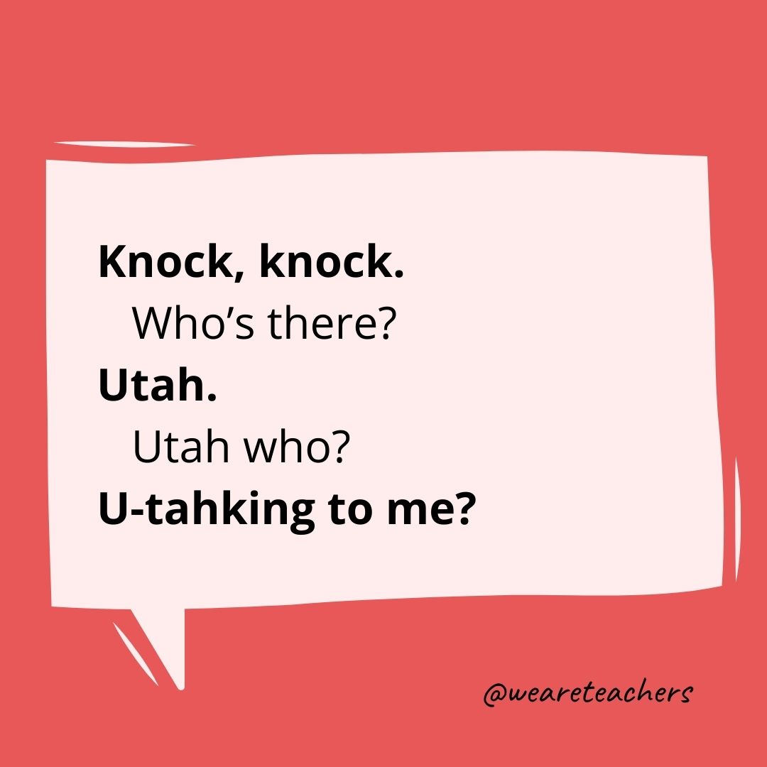 Knock, knock.
Who’s there?
Utah.
Utah who?
U-tahking to me?