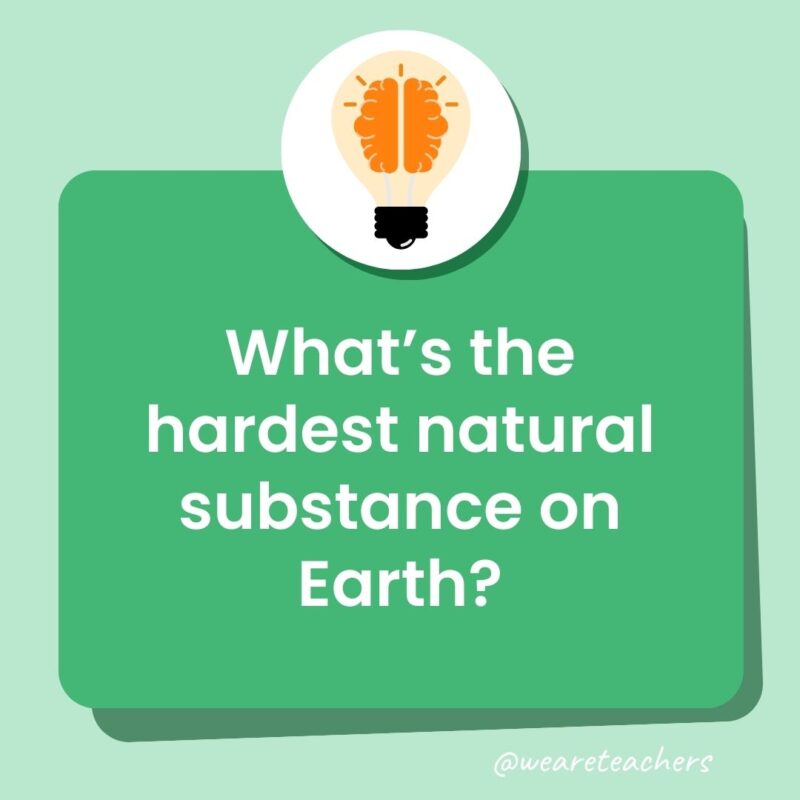 What’s the hardest natural substance on Earth?-trivia questions for kids