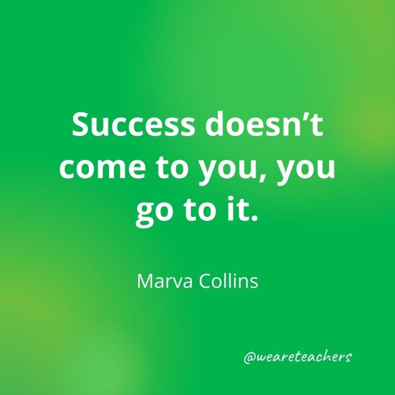 Success doesn’t come to you, you go to it.- motivational quotes