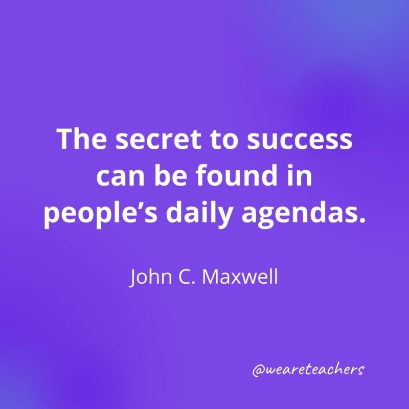 The secret to success can be found in people's daily agendas. 