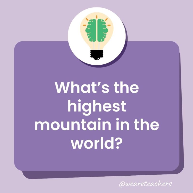 What’s the highest mountain in the world?