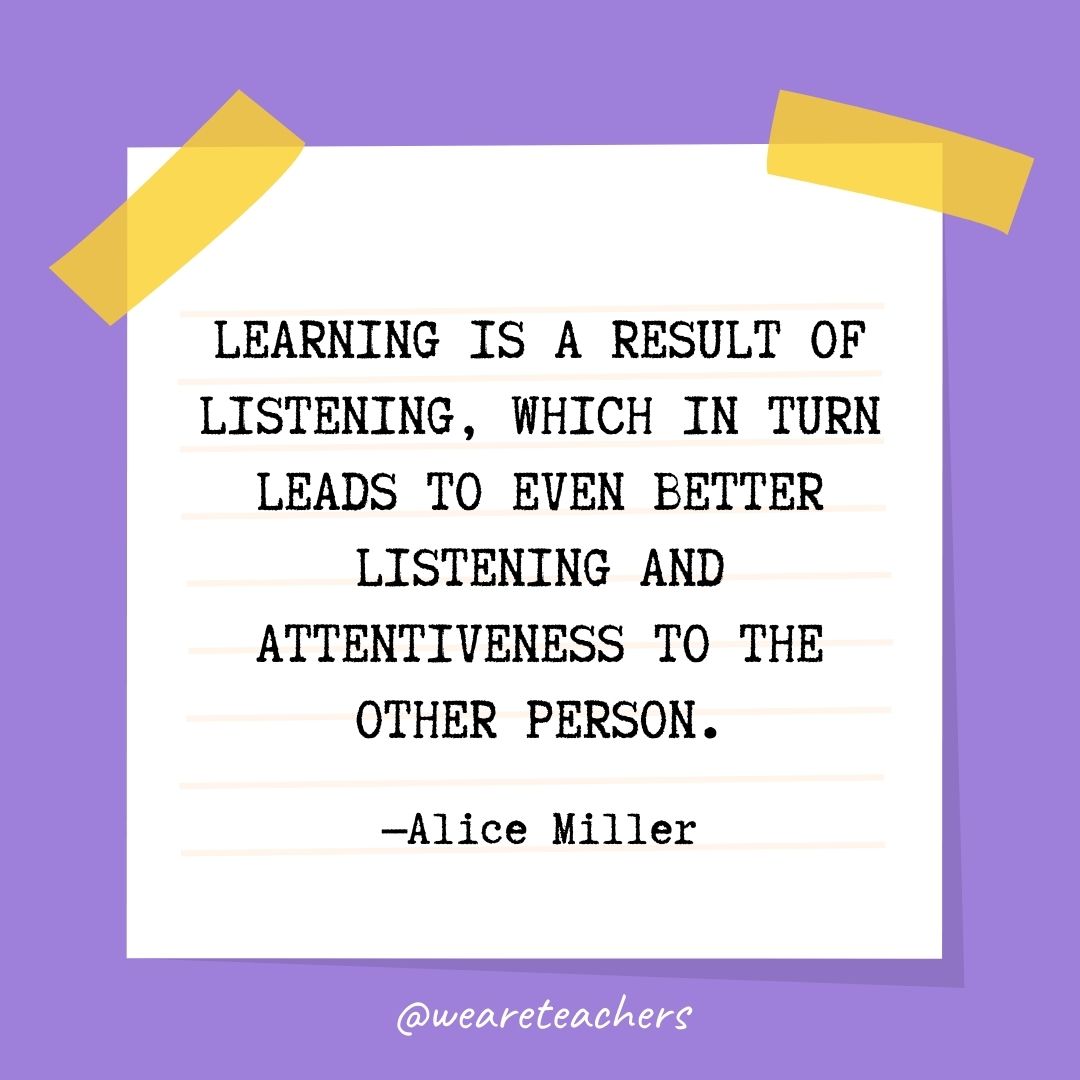 Learning is a result of listening, which in turn leads to even better listening and attentiveness to the other person.