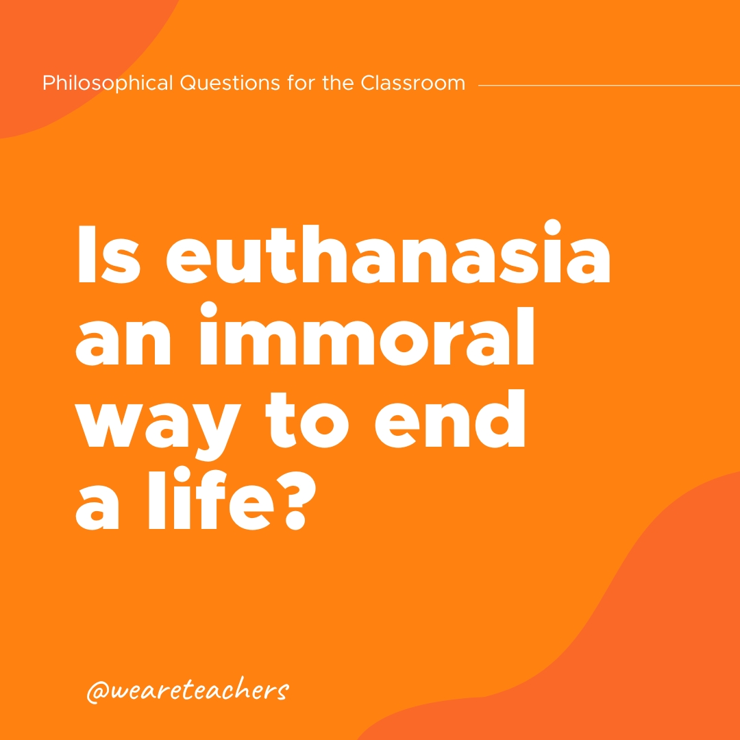 Philosophical Questions: Is euthanasia an immoral way to end a life?