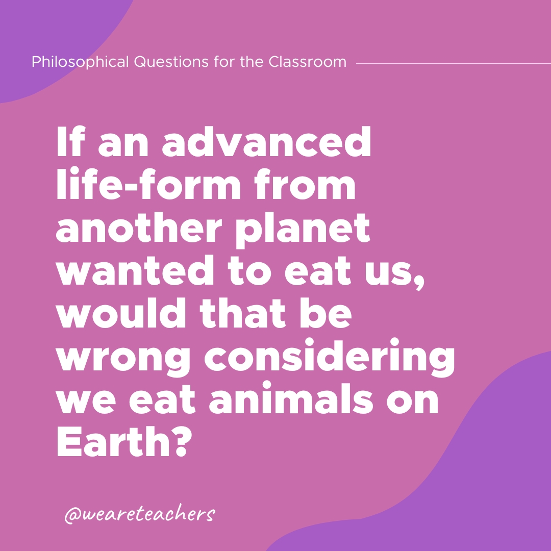 Philosophical questions: If an advanced life-form from another planet wanted to eat us, would that be wrong considering we eat animals on Earth?