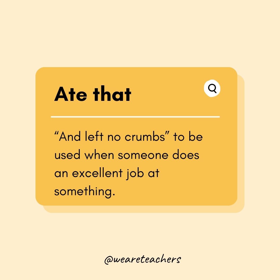 Ate that- Teen Slang
