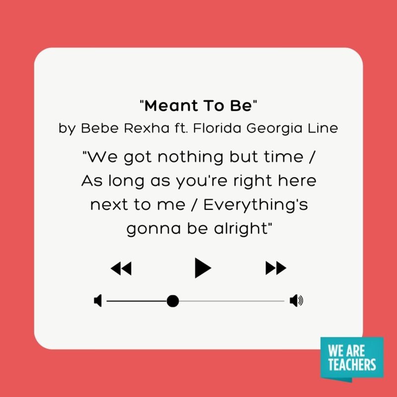 Meant To Be by Bebe Rexha and Florida Georgia Line Meant To Be by Bebe Rexha and Florida Georgia Line- school-appropriate songs