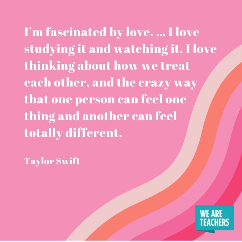 I’m fascinated by love. … I love studying it and watching it. I love thinking about how we treat each other, and the crazy way that one person can feel one thing and another can feel totally different. I’m fascinated by love. … I love studying it and watching it. I love thinking about how we treat each other, and the crazy way that one person can feel one thing and another can feel totally different.