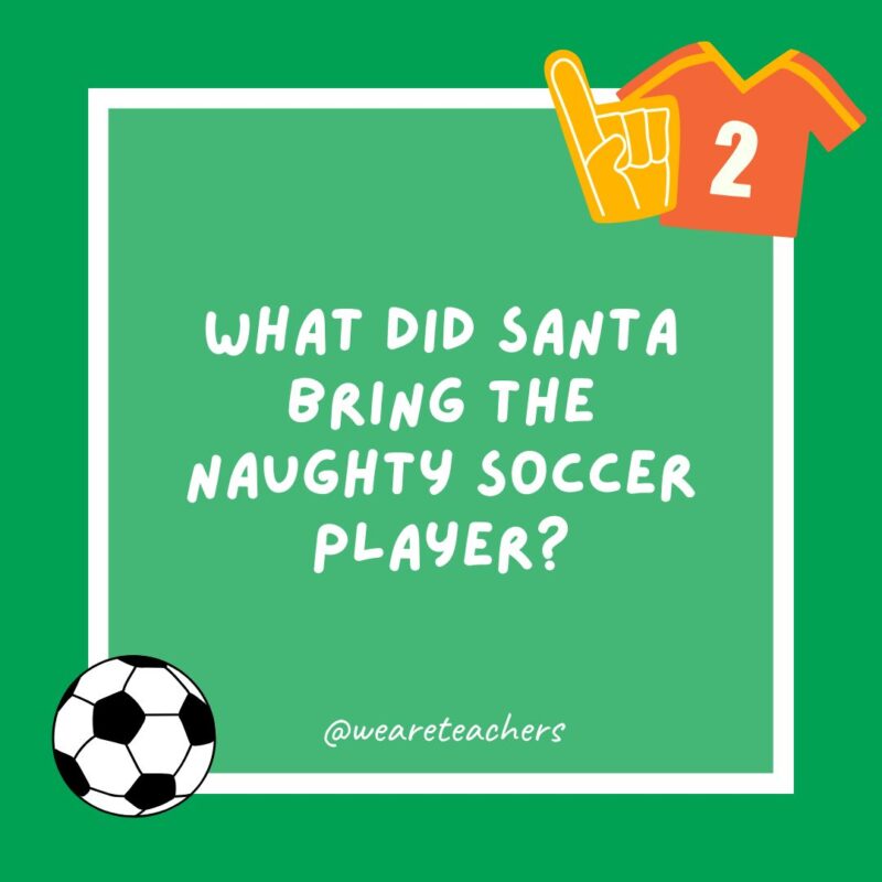 What did Santa bring the naughty soccer player? What did Santa bring the naughty soccer player?
