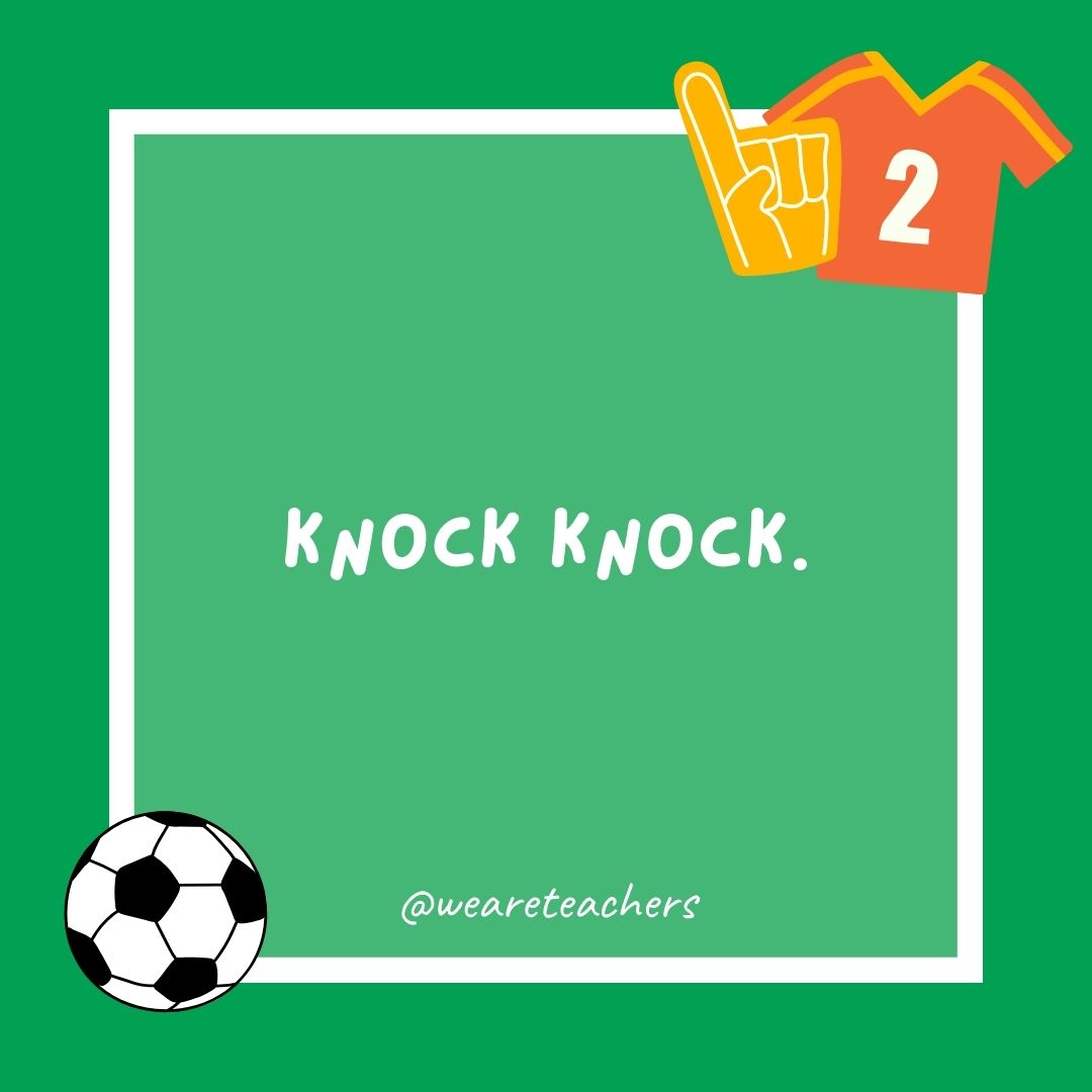 Knock Knock. Knock Knock.