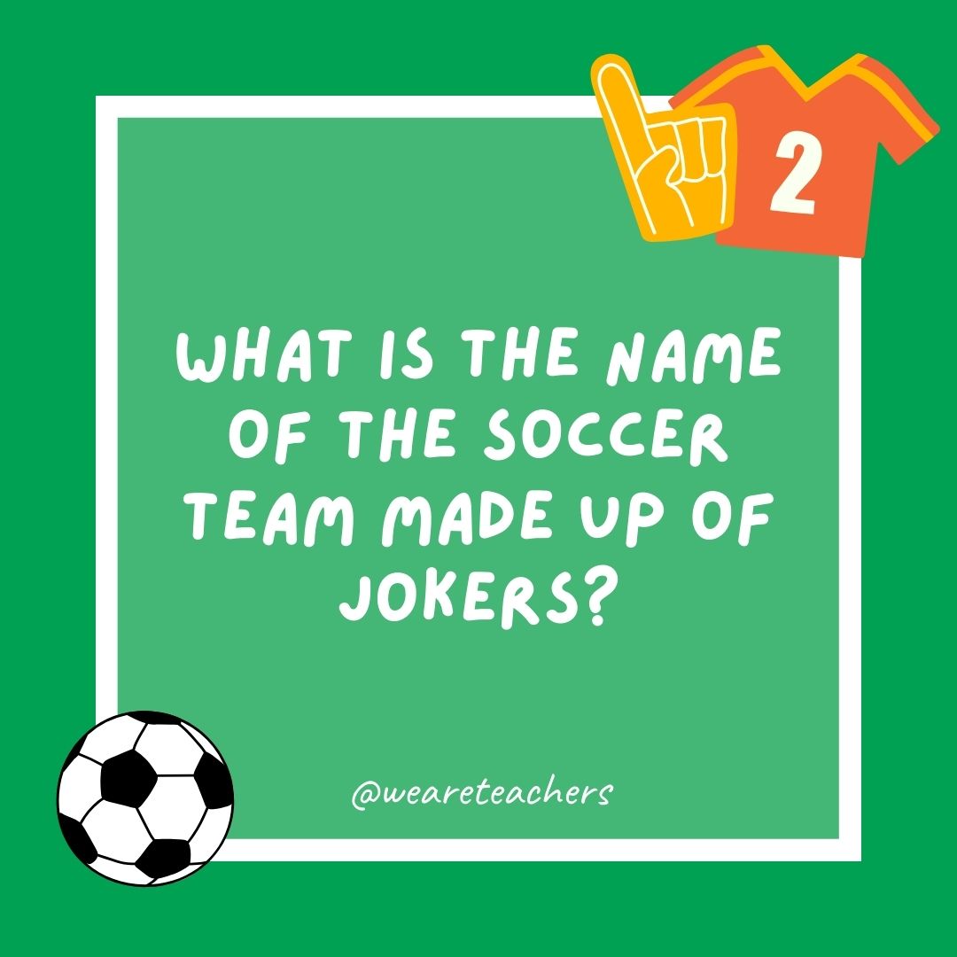 What is the name of the soccer team made up of jokers? What is the name of the soccer team made up of jokers?