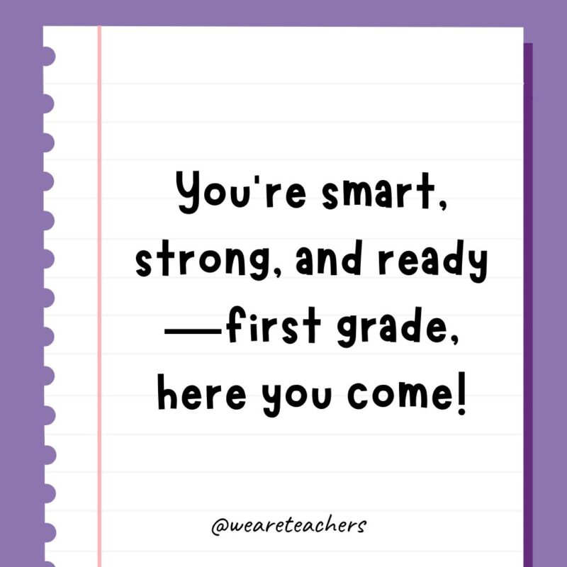 You’re smart, strong, and ready—first grade, here you come!