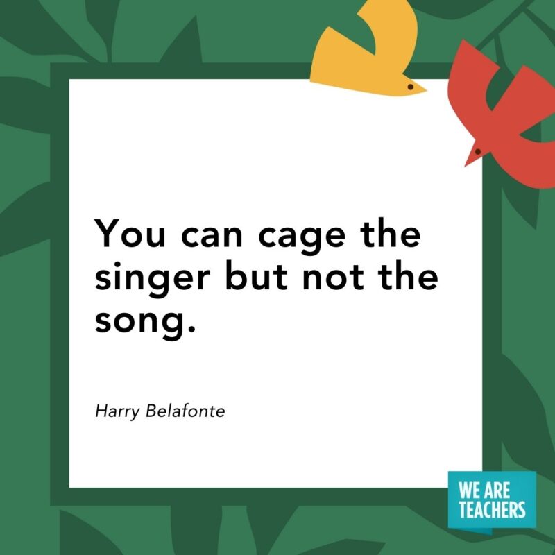 You can cage the singer but not the song. — Harry Belafonte You can cage the singer but not the song. — Harry Belafonte- Juneteenth quotes
