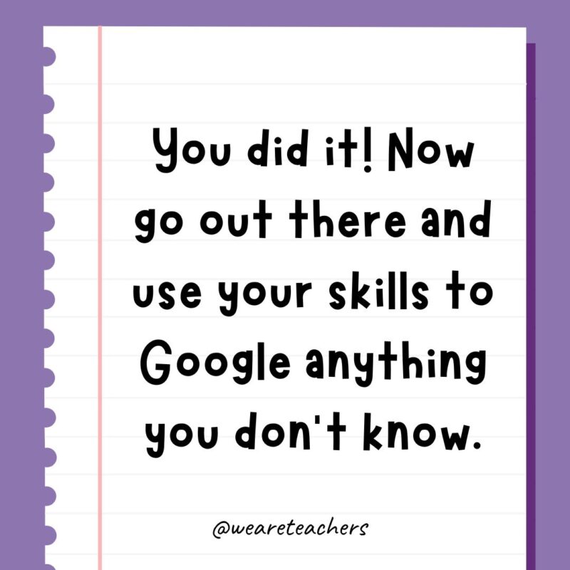You did it! Now go out there and use your skills to Google anything you don’t know.