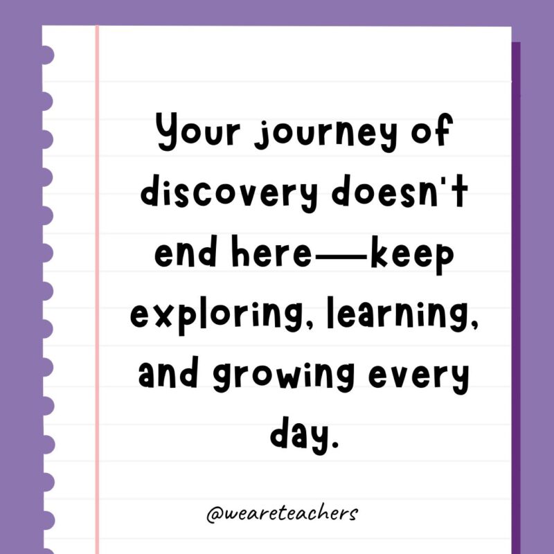 Your journey of discovery doesn’t end here—keep exploring, learning, and growing every day.