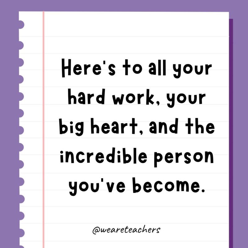 Here’s to all your hard work, your big heart, and the incredible person you’ve become.