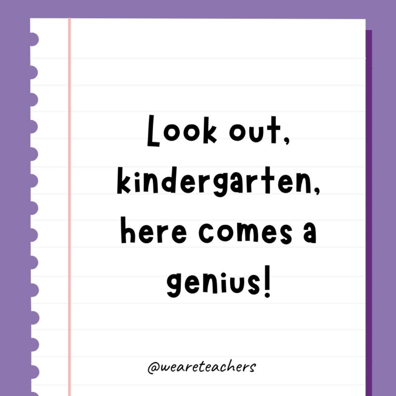Look out, kindergarten, here comes a genius!