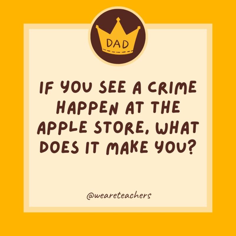 If you see a crime happen at the Apple store, what does it make you?