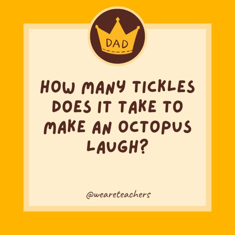 How many tickles does it take to make an octopus laugh? Tentickles.