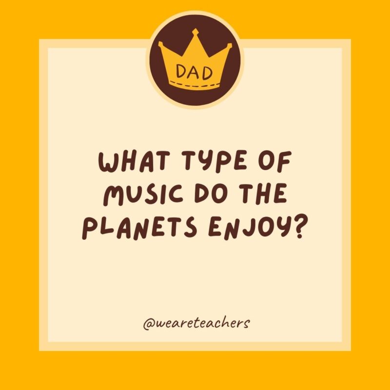 What type of music do the planets enjoy? Neptunes.