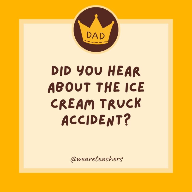 Did you hear about the ice cream truck accident? It crashed on a rocky road.