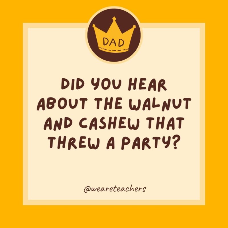 Did you hear about the walnut and cashew that threw a party? It was nuts.