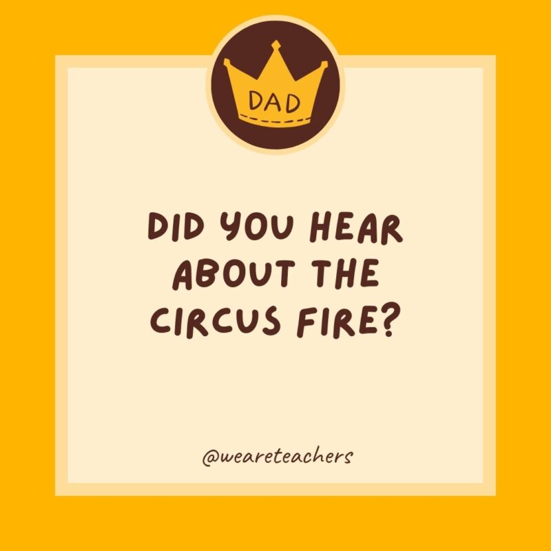 Did you hear about the circus fire?