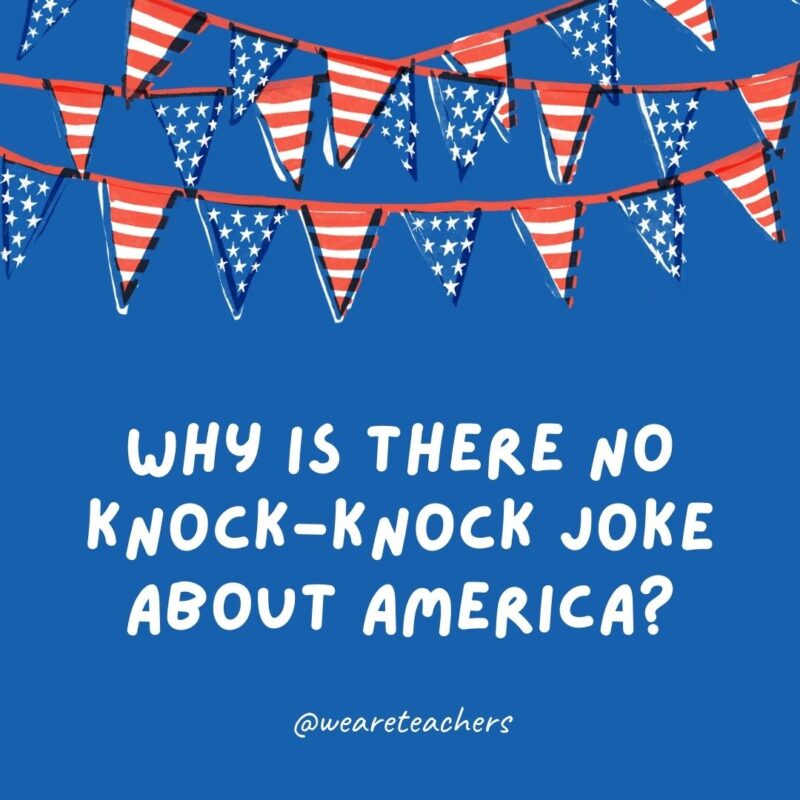 Why is there no knock-knock joke about America?