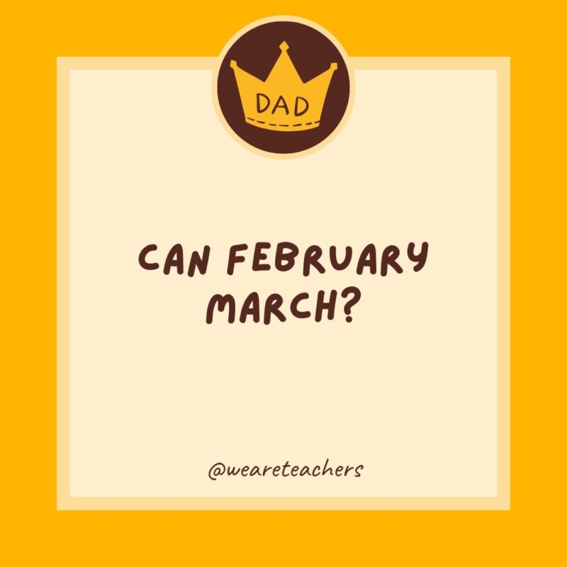 Can February March?