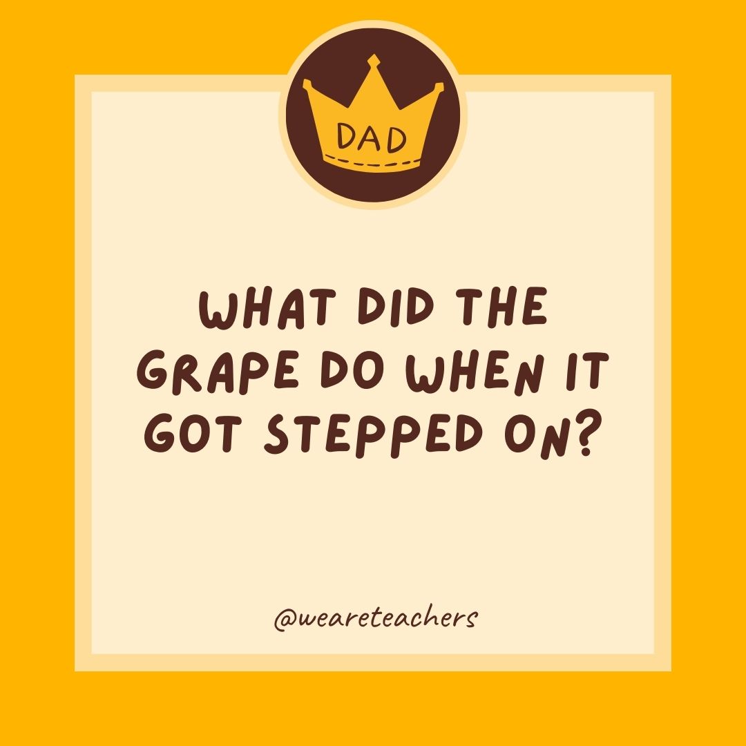What did the grape do when it got stepped on?
- dad jokes for kids