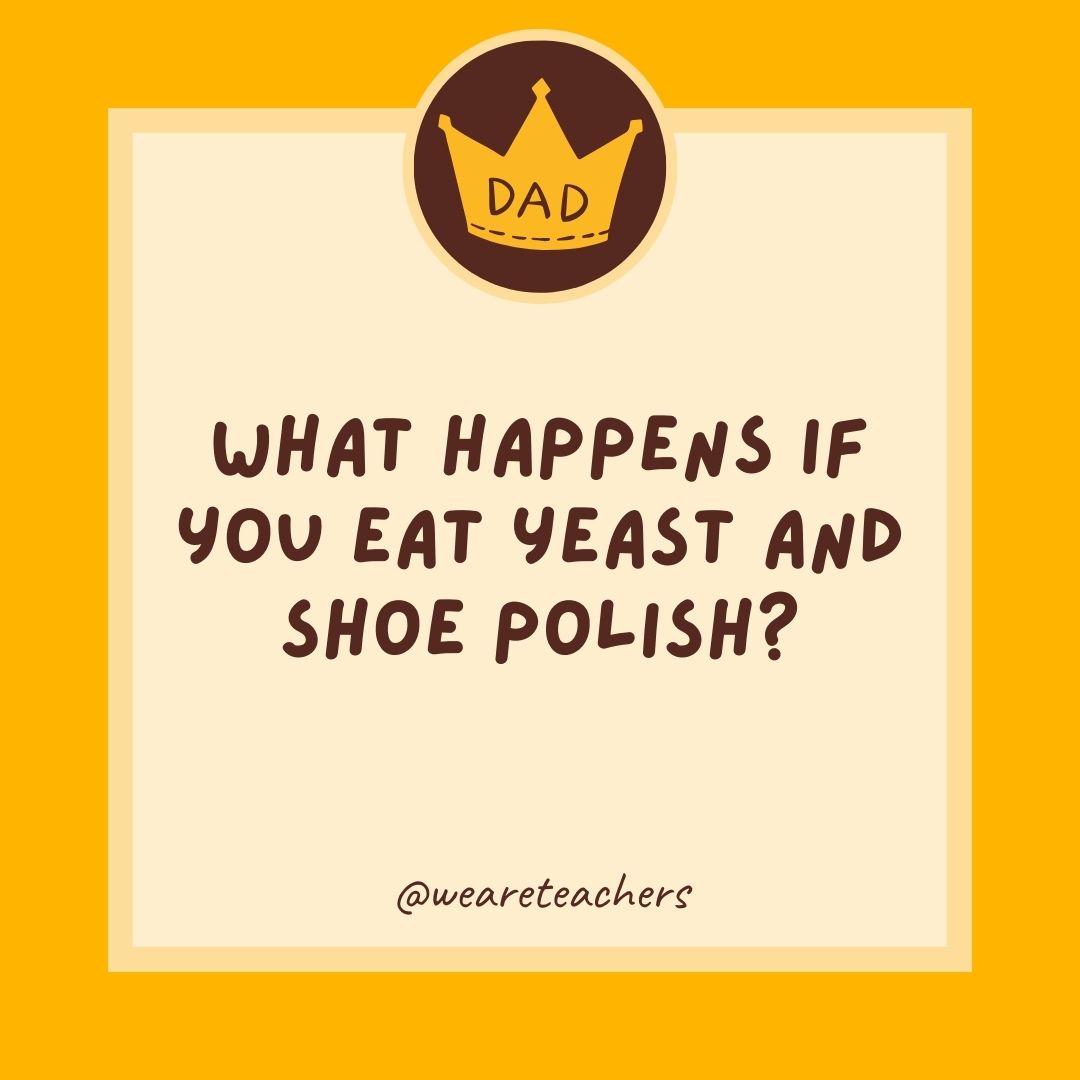 What happens if you eat yeast and shoe polish?
