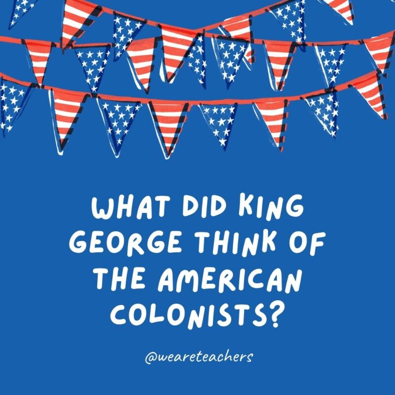 What did King George think of the American colonists?