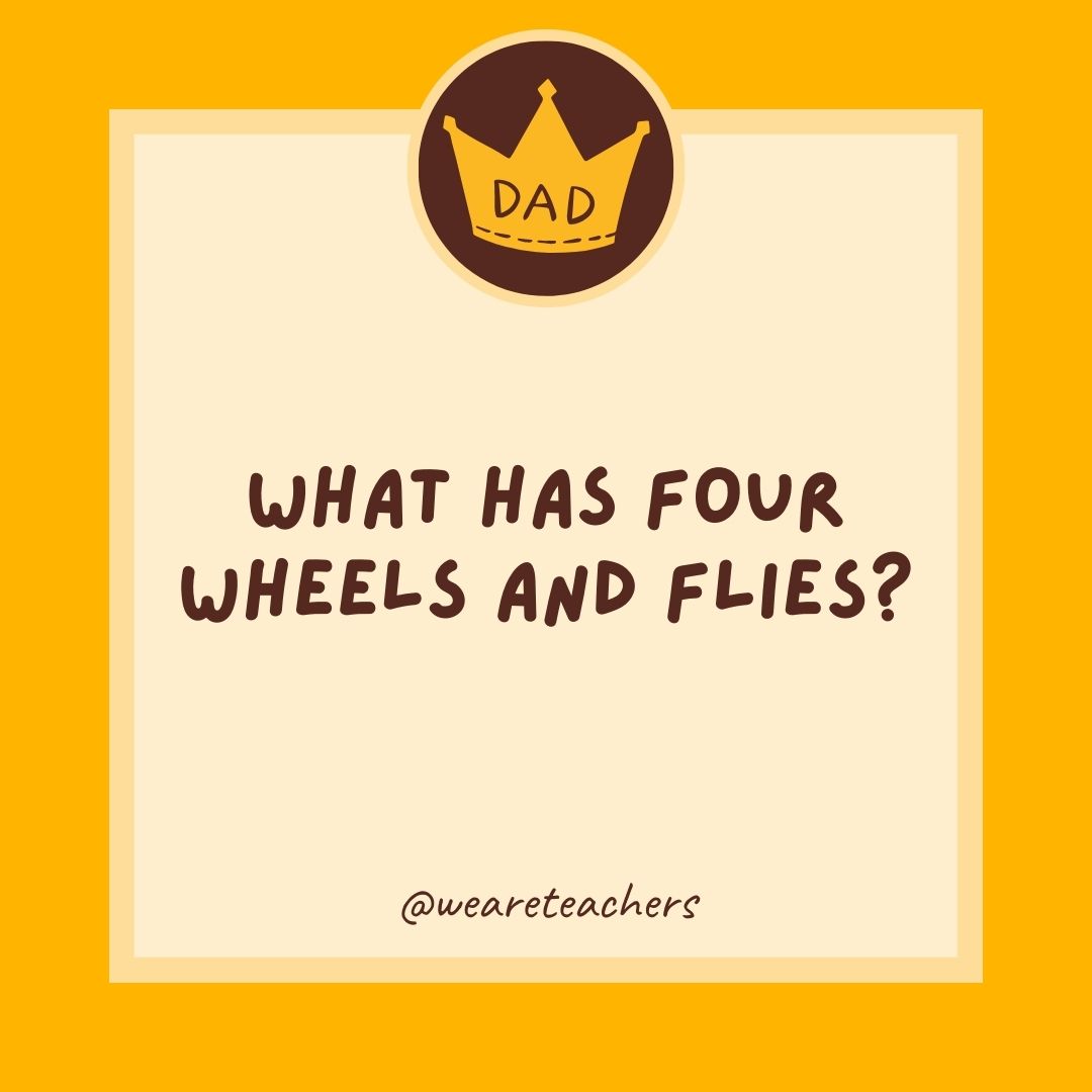 What has four wheels and flies?
